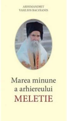 Marea minune a Arhiereului Meletie - Arhim. Vasilios Bacoianis