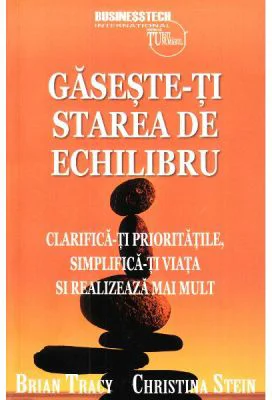 Gaseste-ti starea de echilibru - Brian Tracy
