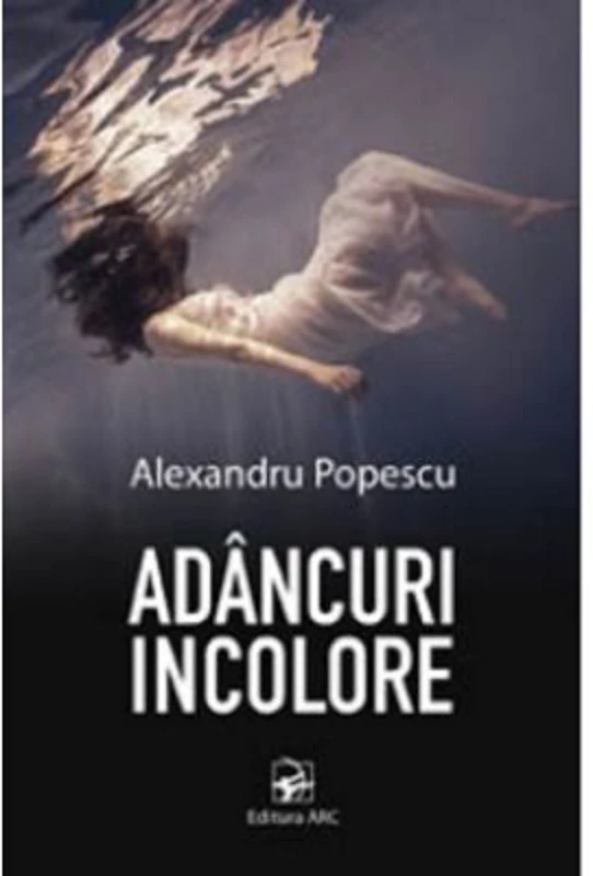 Adancuri incolore - Alexandru Popescu