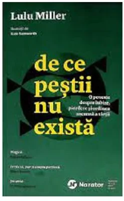 De ce pestii nu exista. O poveste despre iubire, pierdere si ordinea ascunsa a vietii - Lulu Miller