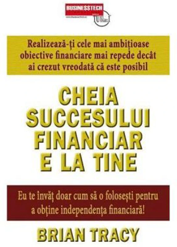 Cheia succesului financiar e la tine - Brian Tracy