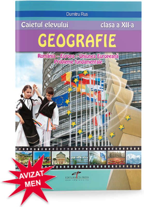 Caietul elevului. Geografie clasa a 12-a Romania. Europa. Uniunea Europeana. Probleme fundamentale - Dumitru Rus