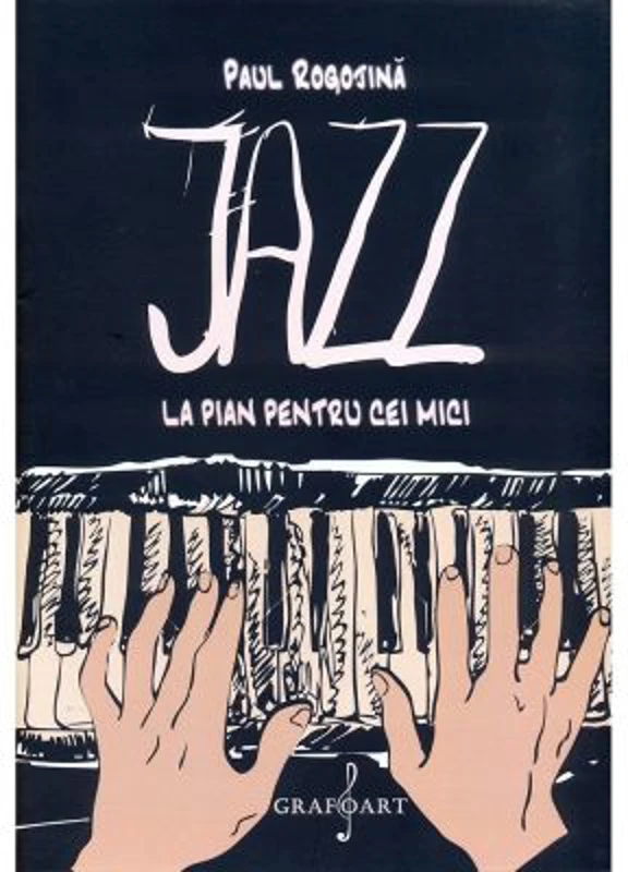 Jazz la pian pentru cei mici - Paul Rogojina