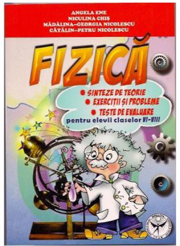 Fizica pentru elevii claselor 6-8. Sinteze de teorie. Exercitii si probleme. Teste de evaluare - Niculina Chis