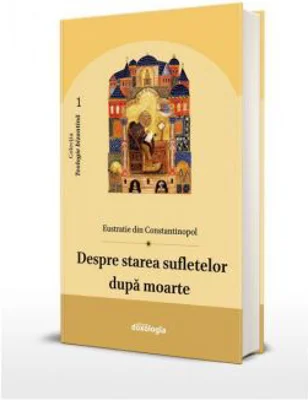 Despre starea sufletelor dupa moarte - Eustratie din Constantinopol