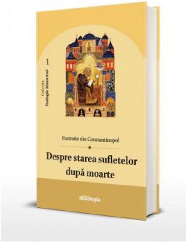 Despre starea sufletelor dupa moarte - Eustratie din Constantinopol