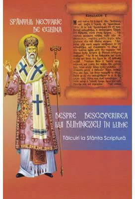 Despre descoperirea lui Dumnezeu in lume, Talcuiri la Sfanta Scriptura - Sfantul Nectarie din Eghina
