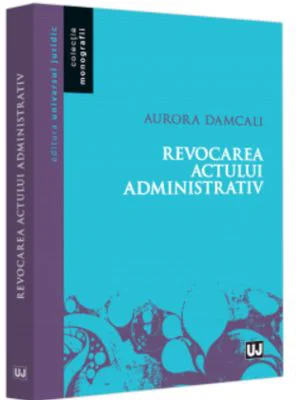 Revocarea actului administrativ - Aurora Damcali