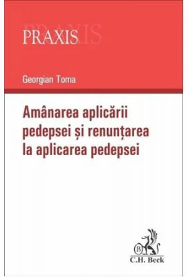 Amanarea aplicarii pedepsei si renuntarea la aplicarea pedepsei - Georgian Toma