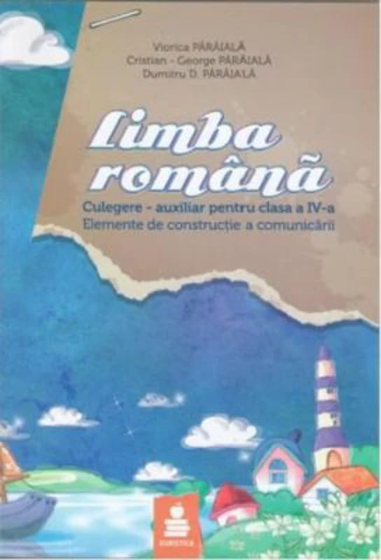 Limba romana, elemente de constructie a comunicarii. Auxiliar clasa a 4-a - Dumitru Paraiala