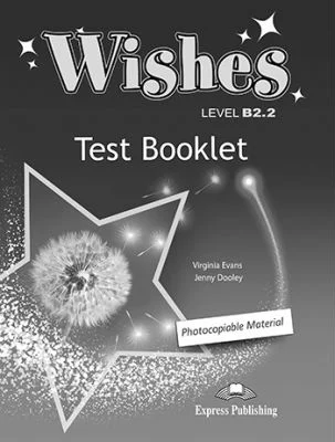 Curs Limba Engleza Wishes B2. 2 Teste - Virginia Evans, Jenny Dooley