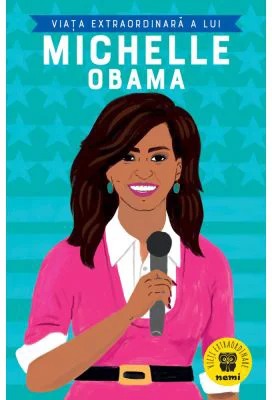 Viata extraordinara a lui Michelle Obama - Dr Sheila Kanani