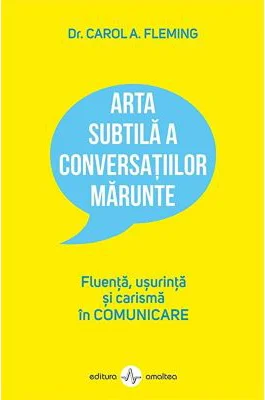 Arta subtila a conversatiilor marunte - Carol Fleming