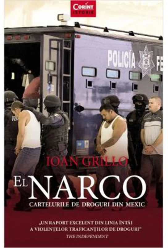 El Narco. Cartelurile de droguri din Mexic - Ioan Grillo
