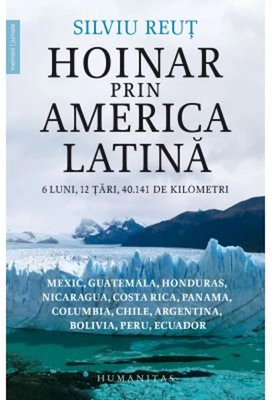 Hoinar prin America Latina. 6 luni, 12 tari, 40. 141 de kilometri - Silviu Reut