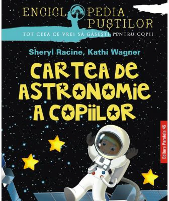Cartea de astronomie a copiilor - Sheryl Racine, Kathi Wagner