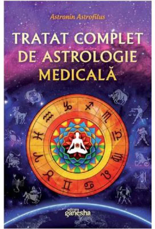 Tratat complet de astrologie medicala - Astronin Astrofilus