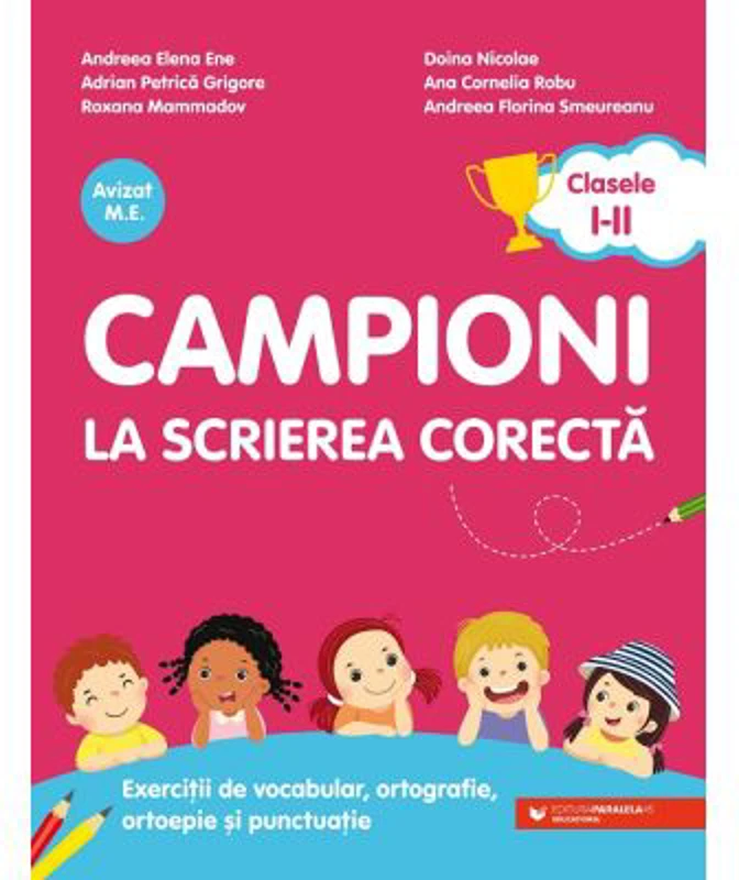 Campioni la scrierea corecta. Exercitii de vocabular, ortografie, ortoepie si punctuatie. Clasele 1-2 - Andreea-Elena Ene