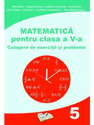 Matematica pentru clasa a 5-a Culegere de exercitii si probleme - Mihai Zaharia