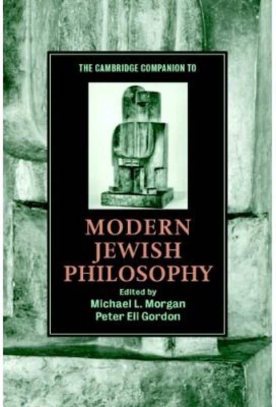 The Cambridge Companion to Modern Jewish Philosophy - Michael L. Morgan, Peter Eli Gordon