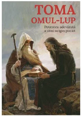 Toma, omul-lup. Povestea adevarata a unui ucigas pocait