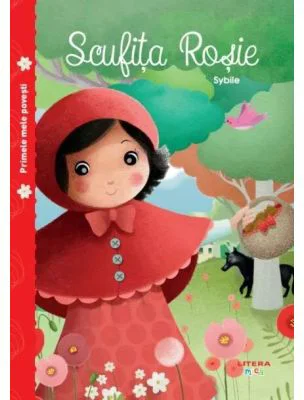 Primele mele povesti. Scufita Rosie