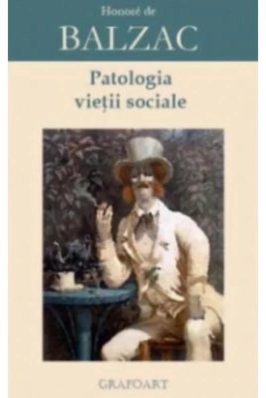 Patologia vietii sociale - Honore de Balzac