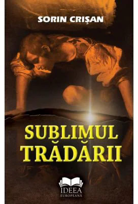 Sublimul tradarii - Sorin Crisan