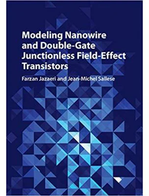 Modeling Nanowire and Double-Gate Junctionless Field-Effect Transistors - Farzan Jazaeri, Jean-Michel Sallese
