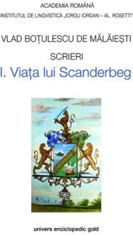 Scrieri I. Viata lui Scanderbeg - Vlad Botulescu De Malaiesti