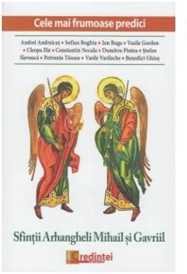 Sfintii Arhangheli Mihail si Gavriil. Cele mai frumoase predici - Marius Vasileanu