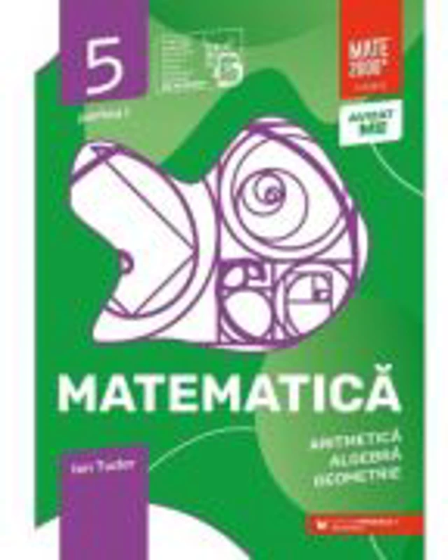 Matematica. Aritmetica, Algebra, Geometrie. 2024-2025 Caiet de lucru. Clasa a 5-a. Initiere. Partea I - Ion Tudor