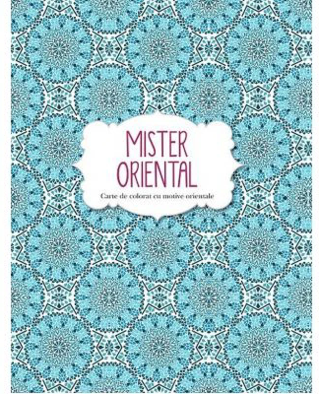 Mister oriental. Carte de colorat cu motive orientale
