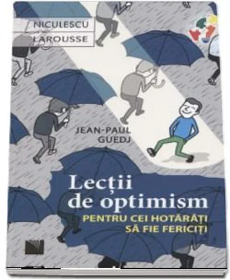Lectii de optimism pentru cei hotarati sa fie fericiti, Jean-Paul Guedj