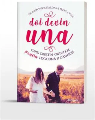 Doi devin una. Ghid crestin-ortodox pentru logodna si casnicie - Pr. Antonios Kaldas, Ireni Attia