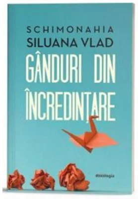Ganduri din incredintare (editia a doua) - Schimonahia Siluana Vlad