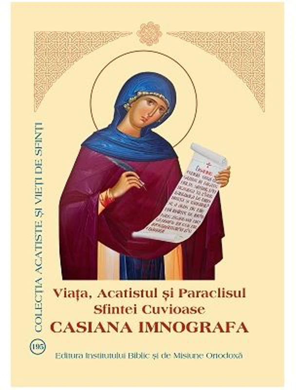 Viata, Acatistul si Paraclisul Sfintei Cuvioase Casiana Imnografa