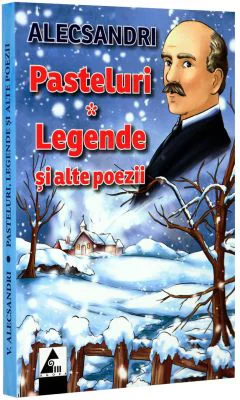 Pasteluri. Legende si alte poezii - Vasile Alecsandri