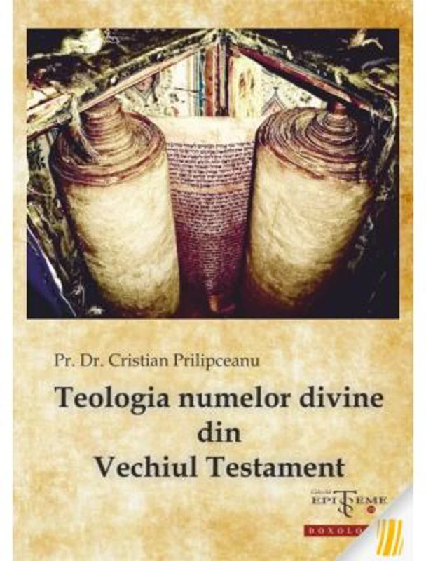 Teologia numelor divine din Vechiul Testament - Pr. dr. Cristian Prilipceanu