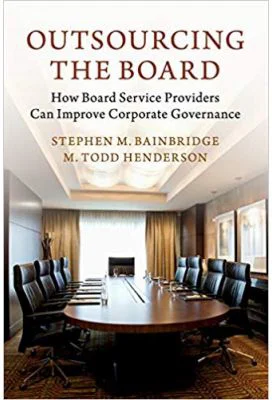 Outsourcing the Board: How Board Service Providers Can Improve Corporate Governance - Stephen M. Bainbridge, M. Todd Henderson