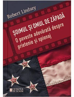 Soimul si omul de zapada. O poveste adevarata despre prietenie si spionaj - Robert Lindsey