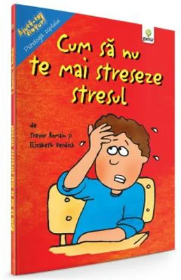 Cum sa nu te mai streseze stresul - Trevor Romain, Elizabeth Verdick