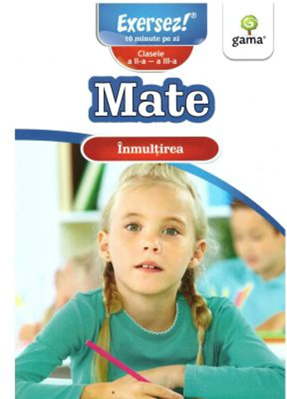 Mate clasele a 2-a si a 3-a. Inmultirea. Exersez!