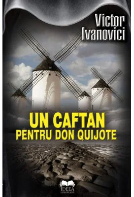 Un caftan pentru Don Quijote - Victor Ivanovici