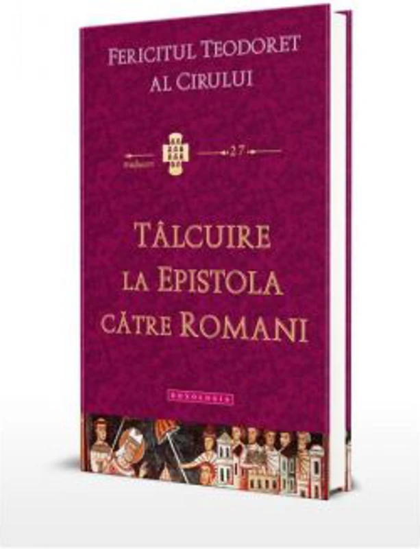 Talcuire la Epistola catre Romani - Fericitul Teodoret al Cirului