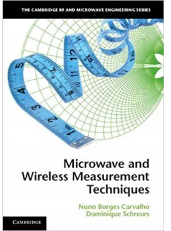 Microwave and Wireless Measurement Techniques - Nuno Borges Carvalho, Dominique Schreurs