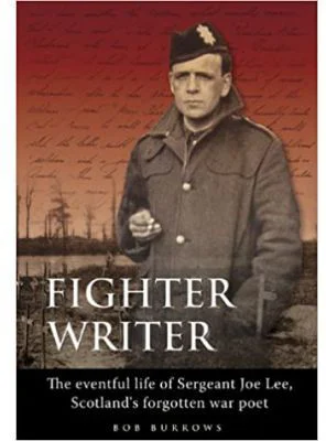 Fighter Writer. The eventful life of Sergeant Joe Lee, Scotland's forgotten war poet - Bob Burrows