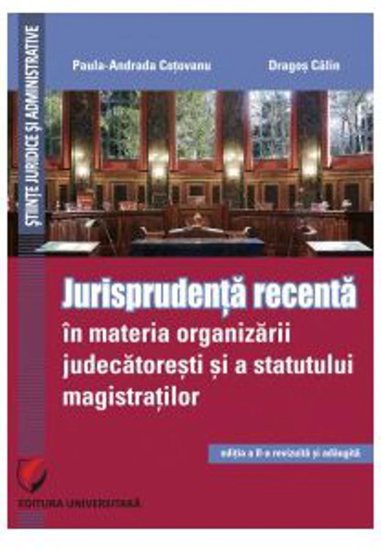 Jurisprudenta recenta in materia organizarii judecatoresti si a statutului magistratilor - Paula Andrada Cotovanu