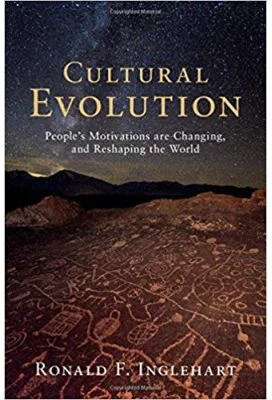 Cultural Evolution: People's Motivations are Changing, and Reshaping the World - Ronald F. Inglehart