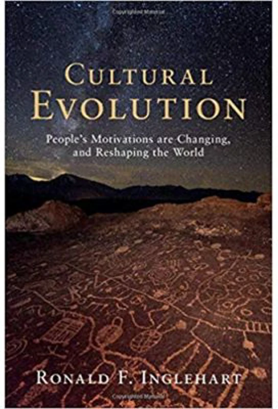 Cultural Evolution: People's Motivations are Changing, and Reshaping the World - Ronald F. Inglehart